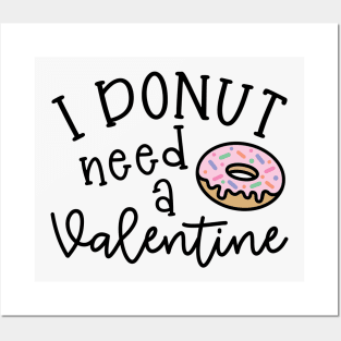 I Donut Need A Valentine Junk Food Cute Foodie Funny Posters and Art